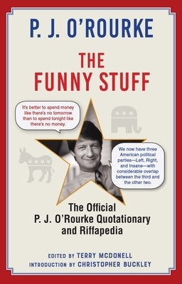 The Funny Stuff: The Official P. J. O'Rourke Quotationary and Riffapedia by O'Rourke, P. J.