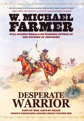 Desperate Warrior: Days of War, Days of Peace by Farmer, W. Michael