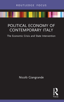 Political Economy of Contemporary Italy: The Economic Crisis and State Intervention Paperback Routledge