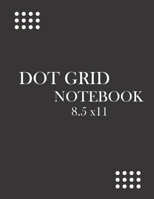 dot grid notebook 8.5 x11: : black grid notebook large, cute dot grid noteebook for men, women, girls, boys, with amazing cover Paperback Independently Published