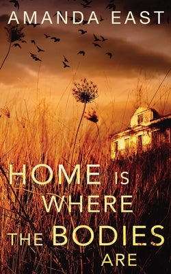 Home is Where the Bodies Are Paperback Independently Published