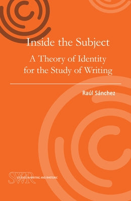 Inside the Subject: A Theory of Identity for the Study of Writing Paperback National Council of Teachers of English (Ncte