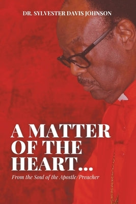 A Matter of the Heart...: From the Soul of the Apostle/Preacher Paperback Trafford Publishing