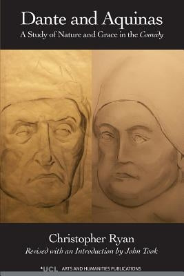 Dante and Aquinas: A Study of Nature and Grace in the Comedy Paperback Ubiquity Press