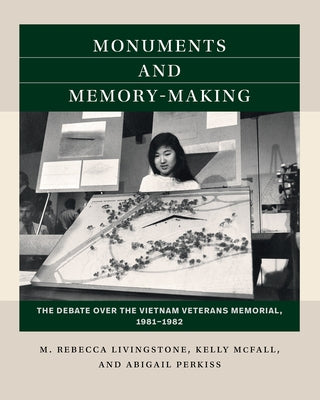 Monuments and Memory-Making: The Debate Over the Vietnam Veterans Memorial, 1981-1982 Paperback University of North Carolina Press