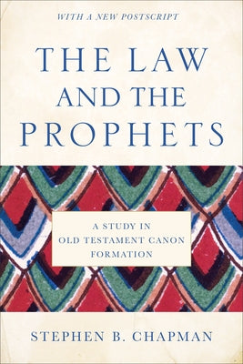 The Law and the Prophets: A Study in Old Testament Canon Formation Paperback Baker Academic
