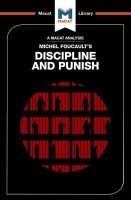 An Analysis of Michel Foucault's Discipline and Punish Paperback Macat Library