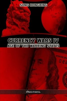 Currency Wars IV: Age of the Warring States Paperback Omnia Veritas Ltd