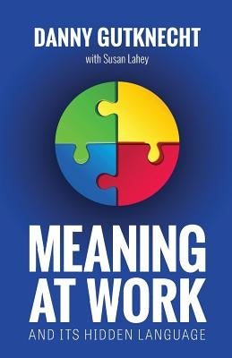 Meaning At Work: And Its Hidden Language Paperback Interrog8 N8ture, LLC