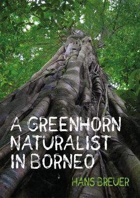 A Greenhorn Naturalist in Borneo Paperback Whittles