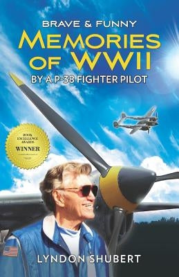 Brave and Funny Memories of WWII: By a P-38 Fighter Pilot Paperback Flashback Publishing