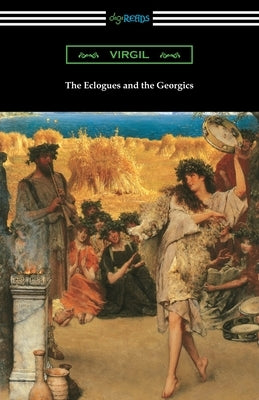 The Eclogues and the Georgics Paperback Digireads.com