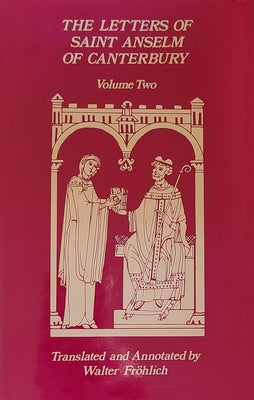 The Letters of Saint Anselm of Canterbury: Volume 2 Letters 148-309, as Archbishop of Canterbury Volume 97 Paperback Liturgical Press