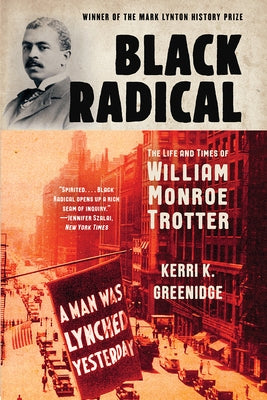 Black Radical: The Life and Times of William Monroe Trotter Liveright Publishing Corporation