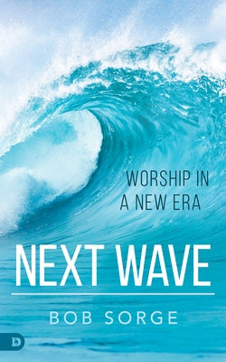 Next Wave: Worship in a New Era Paperback Destiny Image Incorporated