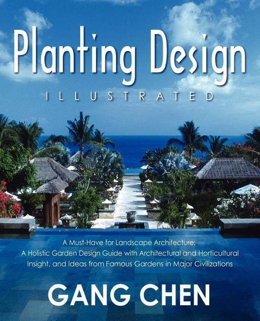 Planting Design Illustrated: A Holistic Design Approach Combining Architectural Spatial Concepts and Horticultural Knowledge and Discussions of Gre Paperback Outskirts Press