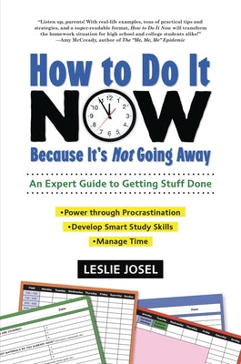 How to Do It Now Because It's Not Going Away: An Expert Guide to Getting Stuff Done Zest Books (Tm)