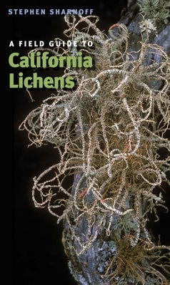 A Field Guide to California Lichens Paperback Yale University Press