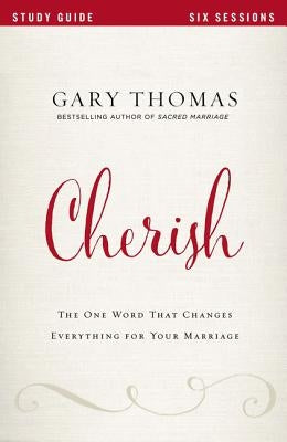 Cherish: The One Word That Changes Everything for Your Marriage Paperback Zondervan