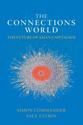The Connections World: The Future of Asian Capitalism Paperback Cambridge University Press