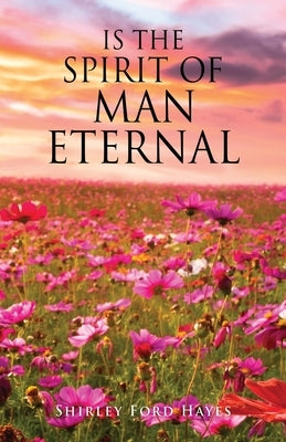 Is the Spirit of Man Eternal Paperback Xulon Press