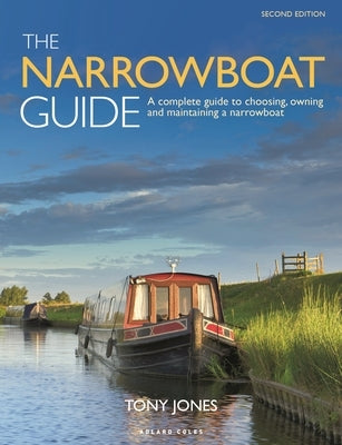 The Narrowboat Guide 2nd Edition: A Complete Guide to Choosing, Owning and Maintaining a Narrowboat Paperback Adlard Coles Nautical Press