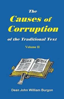 The Cause of Corruption of the Traditional Text, Vol. II Paperback Old Paths Publications, Inc