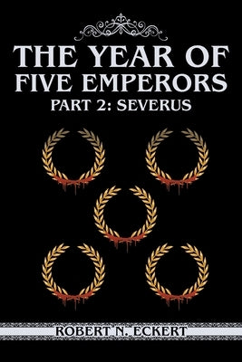 The Year of Five Emperors: Part 2: Severus Paperback Bookside Press