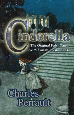 Cinderella (The Original Fairy Tale with Classic Illustrations) Paperback Hythloday Press