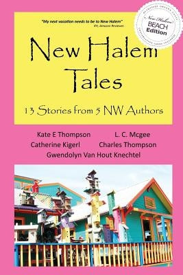 New Halem Tales: 13 Stories from 5 NW Authors Paperback Twonewfs Publishing