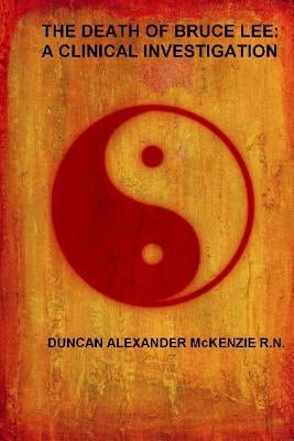 The Death of Bruce Lee: A Clinical Investigation Paperback Lulu.com