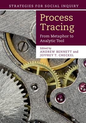 Process Tracing: From Metaphor to Analytic Tool Paperback Cambridge University Press