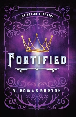 Fortified: The Legacy Chapters Book 1 Paperback Quill & Flame Publishing House