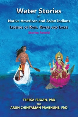 Water Stories of Native American and Asian Indians: Legends of Rain, Rivers and Lakes Paperback Sunstone Press