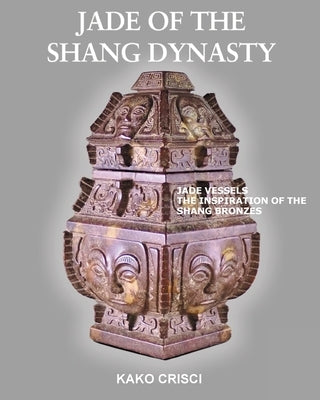 Jade of the Shang Dynasty Paperback Dynastic Jade Gallery
