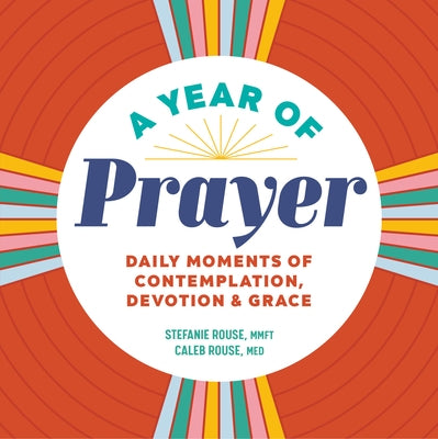 A Year of Prayer: Daily Moments of Contemplation, Devotion & Grace Rockridge Press