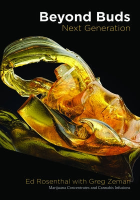 Beyond Buds, Next Generation: Marijuana Concentrates and Cannabis Infusions Paperback Quick American Archives