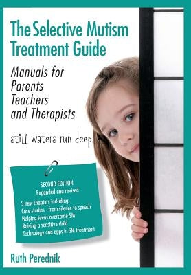 The Selective Mutism Treatment Guide: Manuals for Parents Teachers and Therapists. Second Edition: Still waters run deep Paperback Oaklands