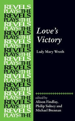 Love's Victory: By Lady Mary Wroth Paperback Manchester University Press