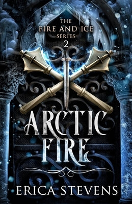 Arctic Fire (The Fire and Ice Series, Book 2) Paperback Independently Published