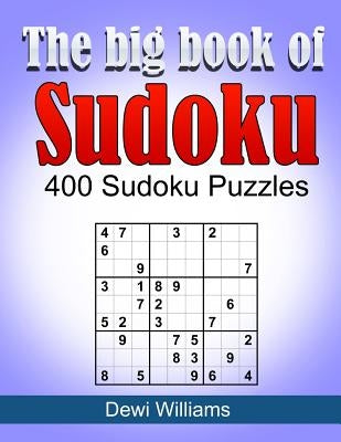 The big book of Sudoku: 400 Sudoku Puzzles Paperback Createspace Independent Publishing Platform