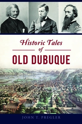 Historic Tales of Old Dubuque Paperback History Press