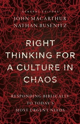 Right Thinking for a Culture in Chaos: Responding Biblically to Today's Most Urgent Needs Paperback Harvest House Publishers