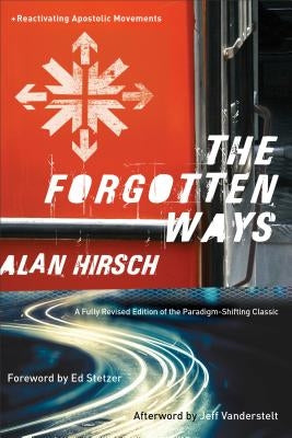 The Forgotten Ways: Reactivating Apostolic Movements Paperback Brazos Press