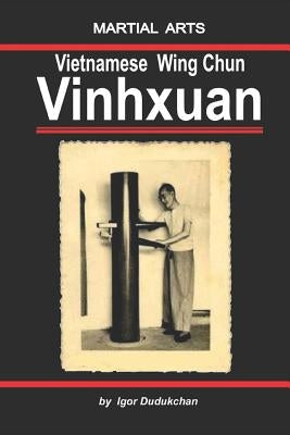 The Vietnamese Wingchun - Vinhxuan Paperback Independently Published