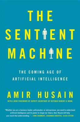 The Sentient Machine: The Coming Age of Artificial Intelligence Paperback Scribner Book Company