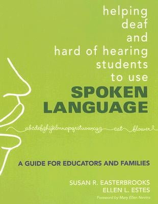 Helping Deaf and Hard of Hearing Students to Use Spoken Language: A Guide for Educators and Families Paperback Corwin Publishers