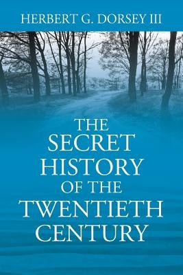 The Secret History of the Twentieth Century Paperback Outskirts Press