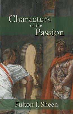 Characters of the Passion Paperback Angelico Press