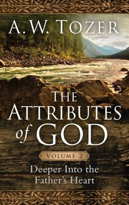 The Attributes of God, Volume 2: Deeper Into the Father's Heart Moody Publishers